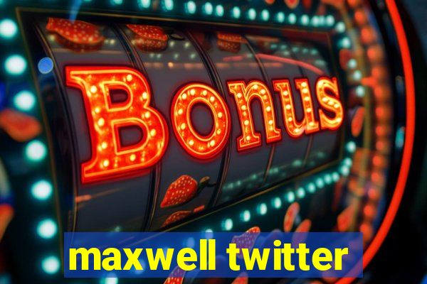 maxwell twitter